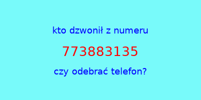 kto dzwonił 773883135  czy odebrać telefon?