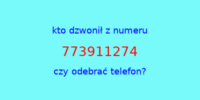 kto dzwonił 773911274  czy odebrać telefon?