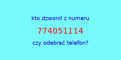 kto dzwonił 774051114  czy odebrać telefon?