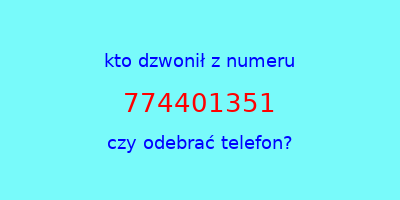 kto dzwonił 774401351  czy odebrać telefon?