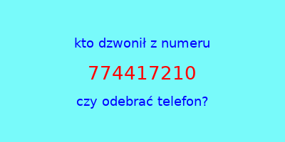 kto dzwonił 774417210  czy odebrać telefon?