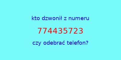 kto dzwonił 774435723  czy odebrać telefon?