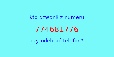 kto dzwonił 774681776  czy odebrać telefon?