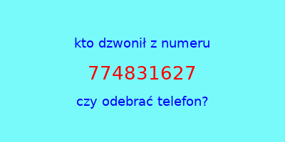 kto dzwonił 774831627  czy odebrać telefon?