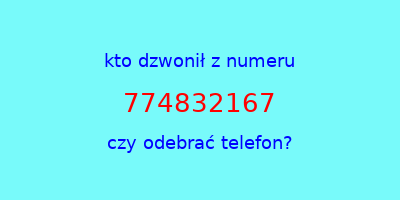 kto dzwonił 774832167  czy odebrać telefon?