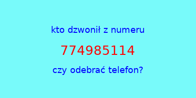 kto dzwonił 774985114  czy odebrać telefon?