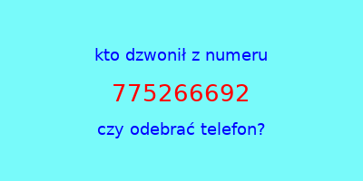 kto dzwonił 775266692  czy odebrać telefon?