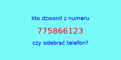 kto dzwonił 775866123  czy odebrać telefon?