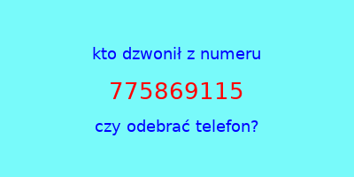 kto dzwonił 775869115  czy odebrać telefon?