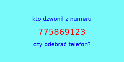 kto dzwonił 775869123  czy odebrać telefon?