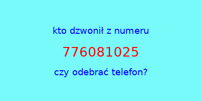 kto dzwonił 776081025  czy odebrać telefon?