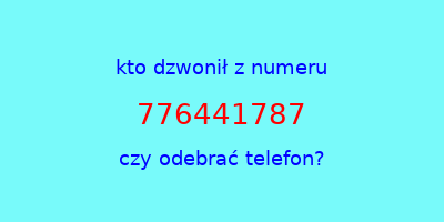 kto dzwonił 776441787  czy odebrać telefon?