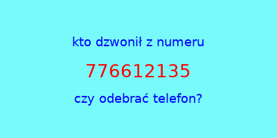 kto dzwonił 776612135  czy odebrać telefon?