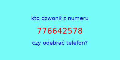 kto dzwonił 776642578  czy odebrać telefon?