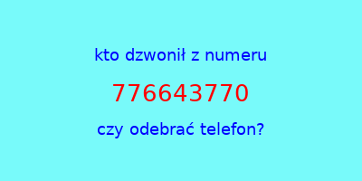 kto dzwonił 776643770  czy odebrać telefon?