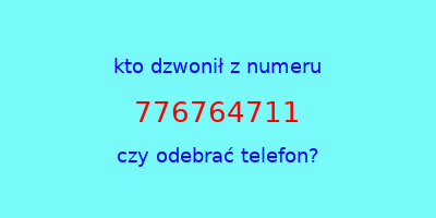 kto dzwonił 776764711  czy odebrać telefon?