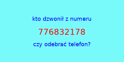 kto dzwonił 776832178  czy odebrać telefon?