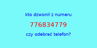 kto dzwonił 776834779  czy odebrać telefon?