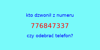 kto dzwonił 776847337  czy odebrać telefon?