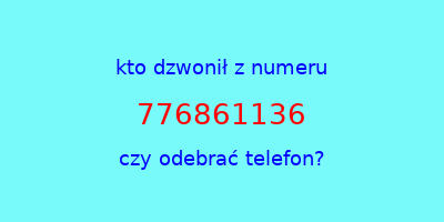 kto dzwonił 776861136  czy odebrać telefon?