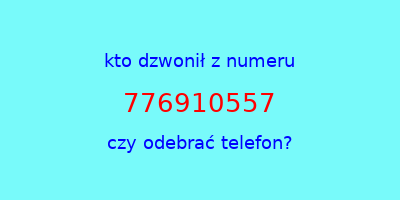 kto dzwonił 776910557  czy odebrać telefon?