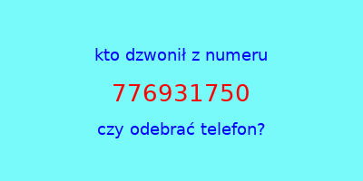 kto dzwonił 776931750  czy odebrać telefon?