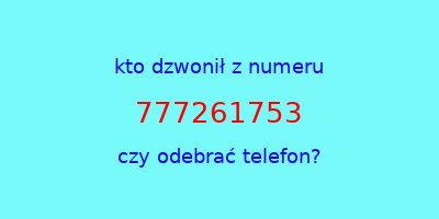 kto dzwonił 777261753  czy odebrać telefon?