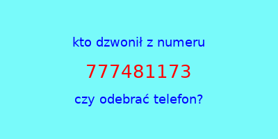 kto dzwonił 777481173  czy odebrać telefon?