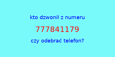 kto dzwonił 777841179  czy odebrać telefon?