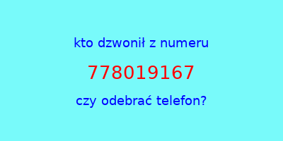 kto dzwonił 778019167  czy odebrać telefon?