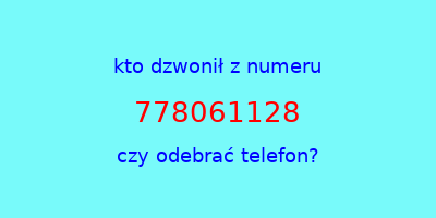 kto dzwonił 778061128  czy odebrać telefon?