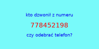 kto dzwonił 778452198  czy odebrać telefon?