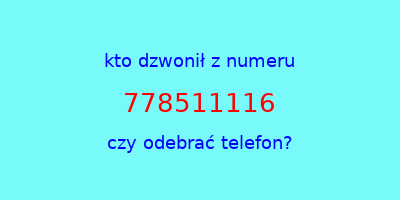 kto dzwonił 778511116  czy odebrać telefon?