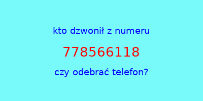 kto dzwonił 778566118  czy odebrać telefon?