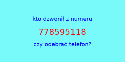 kto dzwonił 778595118  czy odebrać telefon?