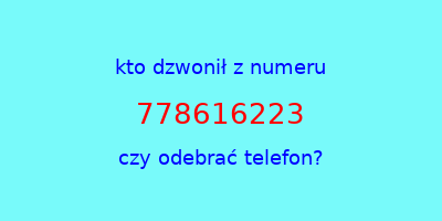 kto dzwonił 778616223  czy odebrać telefon?