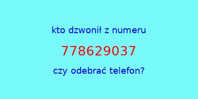 kto dzwonił 778629037  czy odebrać telefon?