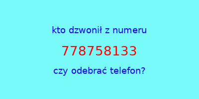 kto dzwonił 778758133  czy odebrać telefon?