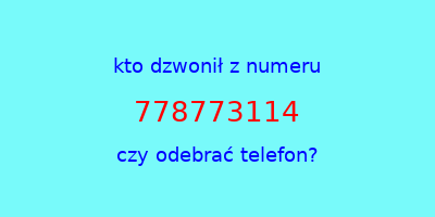 kto dzwonił 778773114  czy odebrać telefon?