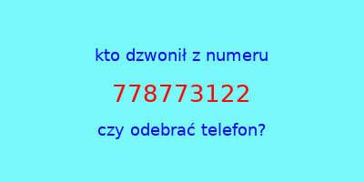 kto dzwonił 778773122  czy odebrać telefon?