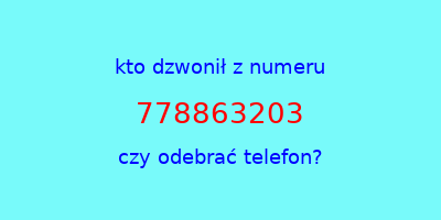 kto dzwonił 778863203  czy odebrać telefon?