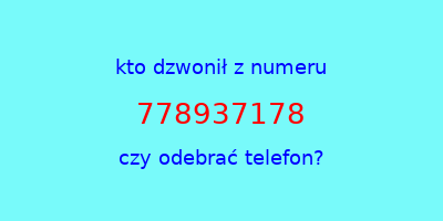 kto dzwonił 778937178  czy odebrać telefon?