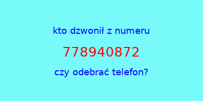 kto dzwonił 778940872  czy odebrać telefon?