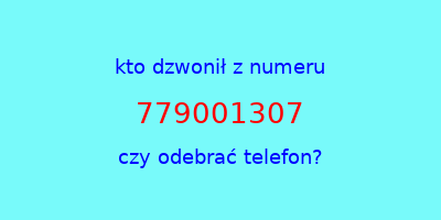 kto dzwonił 779001307  czy odebrać telefon?