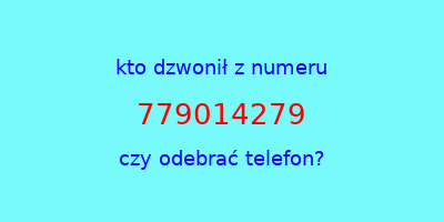 kto dzwonił 779014279  czy odebrać telefon?