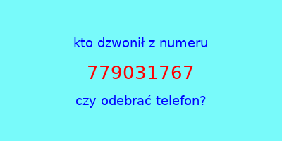 kto dzwonił 779031767  czy odebrać telefon?