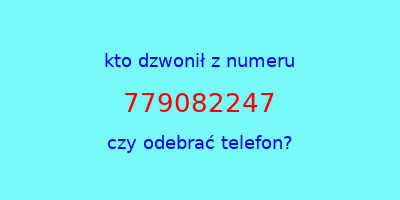 kto dzwonił 779082247  czy odebrać telefon?