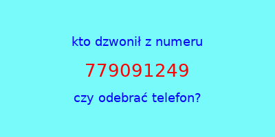 kto dzwonił 779091249  czy odebrać telefon?