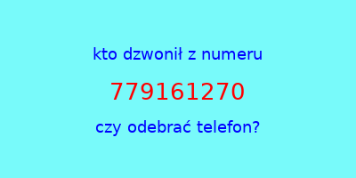 kto dzwonił 779161270  czy odebrać telefon?