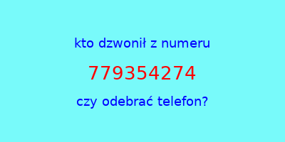 kto dzwonił 779354274  czy odebrać telefon?